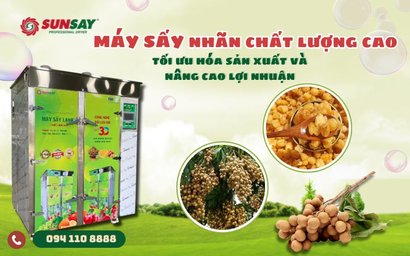 Máy sấy nhãn chất lượng cao