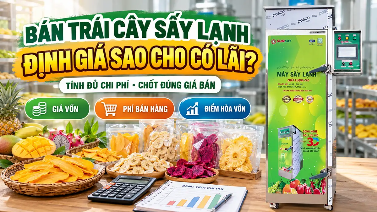 Làm sao xác định mức giá bán để kinh doanh sản phẩm sấy lạnh có lãi?